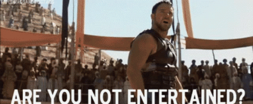 Are You Not Entertained Gif GIFs | Tenor